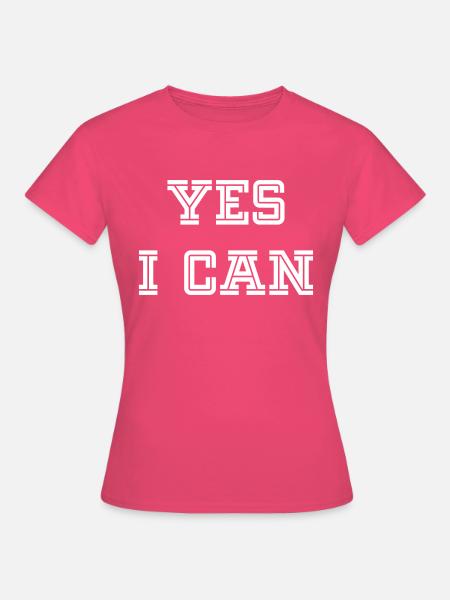 YES I CAN - Frauen T-Shirt - Azalea