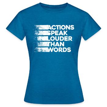 Actions Speak Louder Than Words - Motivation Gift - Women's T-Shirt - antique blue sapphire heather - Front - AI Model Female 172 dark (172cm)