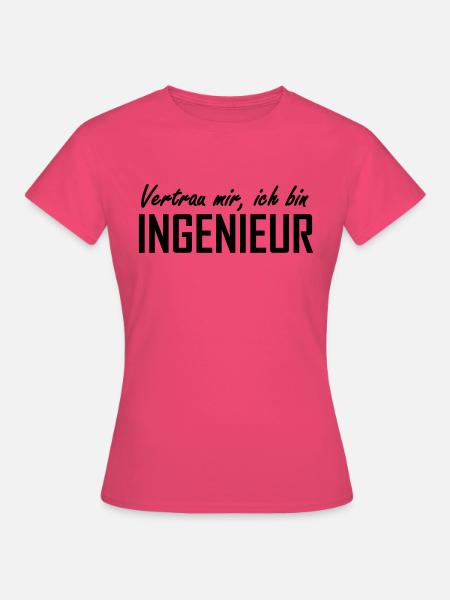Ingenieur - Frauen T-Shirt - Azalea