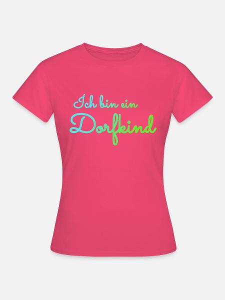 Dorfkind - Frauen T-Shirt - Azalea