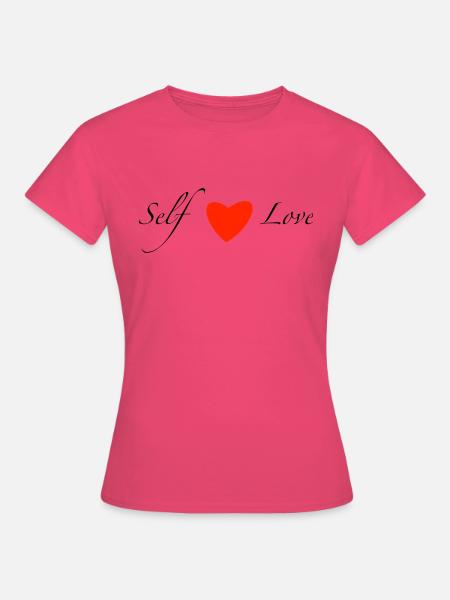 self love - Frauen T-Shirt - Azalea