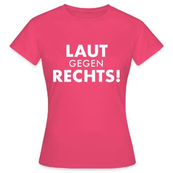 Laut gegen rechts - Frauen T-Shirt - Azalea - Vorne - AI Model Female 172 dark (172cm)