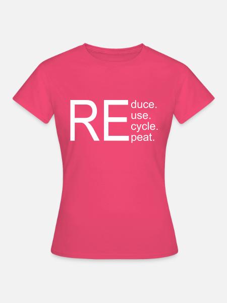 reduce reuse recycle repeat - Frauen T-Shirt - Azalea