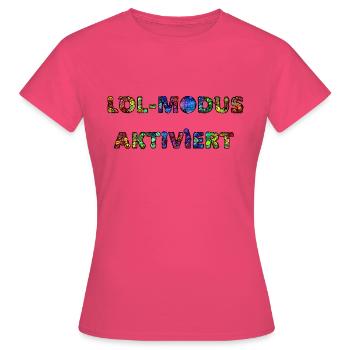 Lol - Modus aktiviert - Frauen T-Shirt - Azalea - Vorne - AI Model Female 172 dark (172cm)
