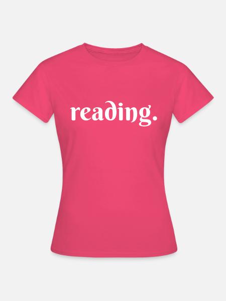 Reading. - Frauen T-Shirt - Azalea