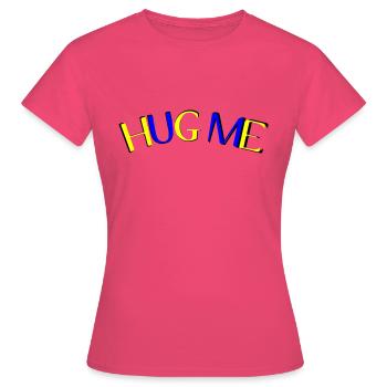 Fais-moi un câlin - T-shirt Femme - rose azalée - Devant - AI Model Female 172 dark (172cm)