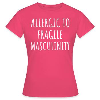Allergic To Fragile Masculinity IV - Women's T-Shirt - azalea - Front - AI Model Female 172 dark (172cm)