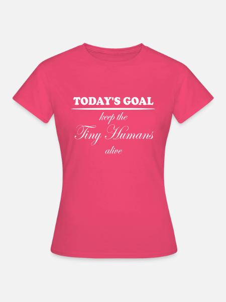 Keep the Tiny Humans Alive - Frauen T-Shirt - Azalea