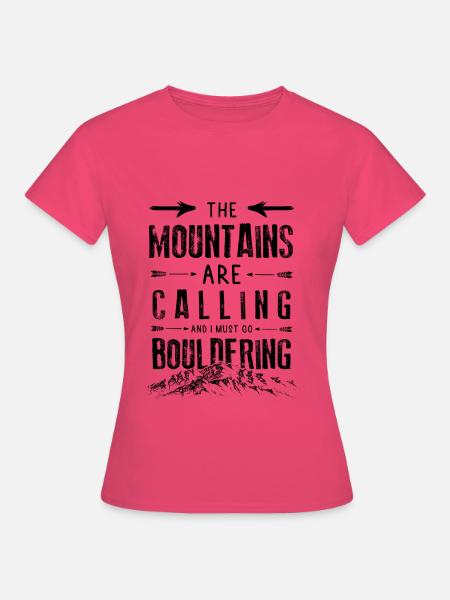 Mountains Calling Bouldering Eisklettern - Frauen T-Shirt - Azalea