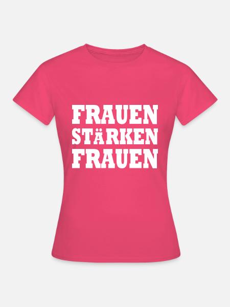 frauen stärken frauen - Frauen T-Shirt - Azalea