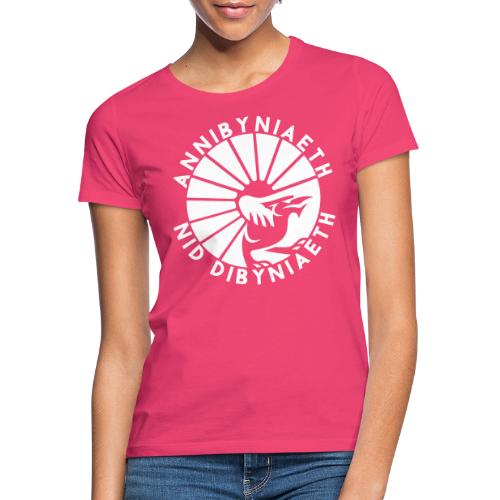 Annibyniaeth Nid Dibyniaeth - Women's T-Shirt