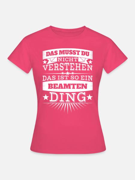 Beamter - Frauen T-Shirt - Azalea