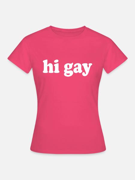 Schwul - Frauen T-Shirt - Azalea