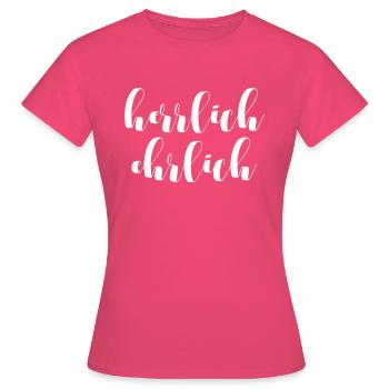 HERRLICH EHRLICH SPRUCH SLOGAN - Frauen T-Shirt - Azalea - Vorne - AI Model Female 172 dark (172cm)