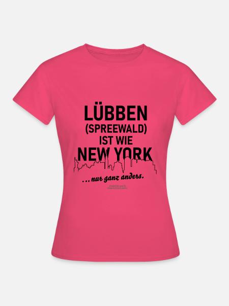 Lübben im Spreewald ist wie New York - Frauen T-Shirt - Azalea