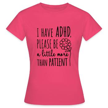 J'ai un TDAH, merci d'être un peu plus que patient - T-shirt Femme - rose azalée - Devant - AI Model Female 172 dark (172cm)