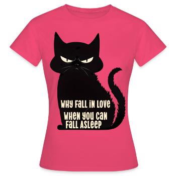 Why fall in love when you can fall asleep cat - Women's T-Shirt - azalea - Front - AI Model Female 172 dark (172cm)