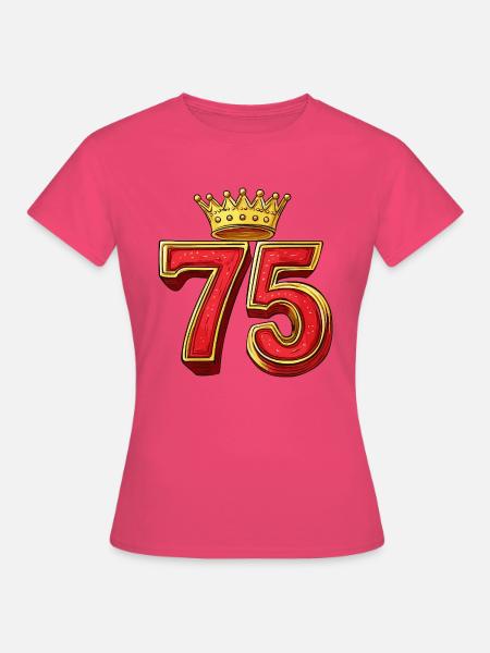 75 Zahl Krone - Frauen T-Shirt - Azalea