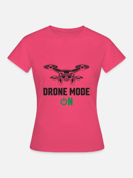 Drohnen-Modus Ein - Frauen T-Shirt - Azalea