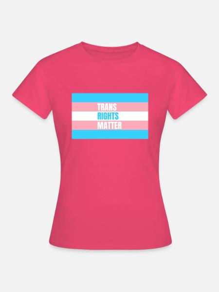 Trans Rights Matter - Frauen T-Shirt - Azalea