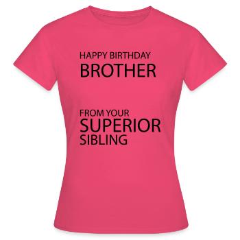Alles Gute zum Geburtstag Bruder Geschwister Liebe - Frauen T-Shirt - Azalea - Vorne - AI Model Female 172 dark (172cm)