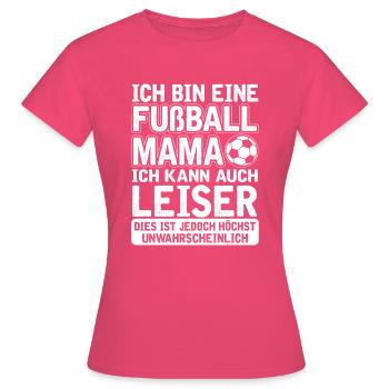 Ich bin eine Fußballmama - ich kann auch leiser - Frauen T-Shirt - Azalea - Vorne - AI Model Female 172 dark (172cm)