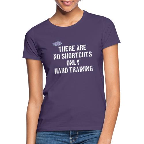 No Shortcuts - Only Hard Training - T-shirt dam