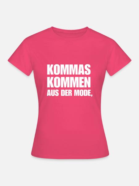 Kommas Kommen Aus Der Mode. Geschenk Deutschlehrer - Frauen T-Shirt - Azalea