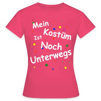 Mein Kostüm ist noch Unterwegs - Frauen T-Shirt - Azalea - Vorne - AI Model Female 172 dark (172cm)