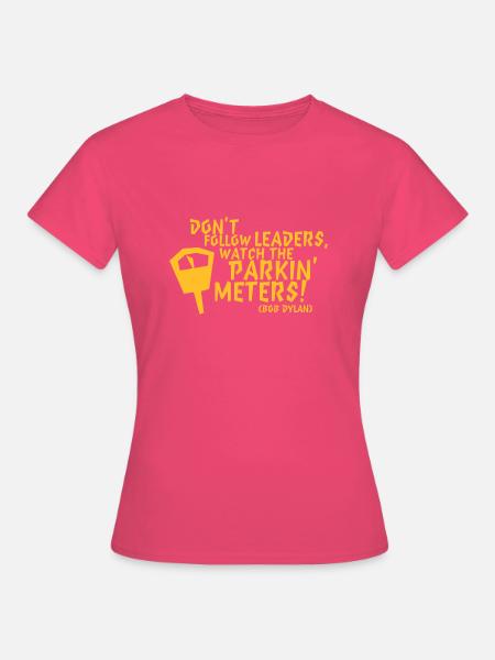 Bob Dylan: Don't follow leaders watch the parkin' - Frauen T-Shirt - Azalea