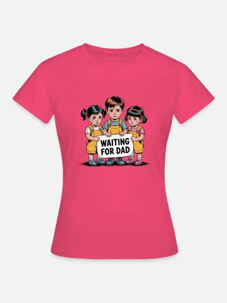 WARTEN AUF PAPA - Frauen T-Shirt - Azalea