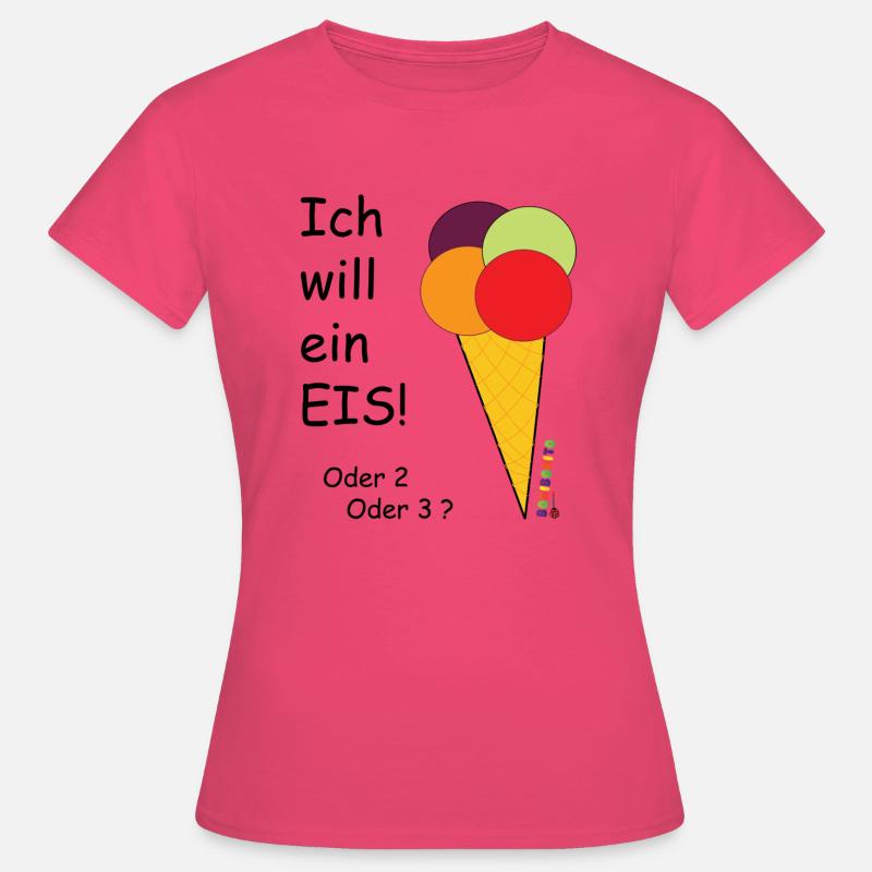ich will ein eis - Frauen T-Shirt - Azalea