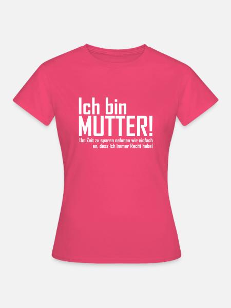 ich bin mutter - Frauen T-Shirt - Azalea