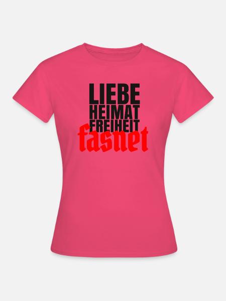 Liebe Freiheit Heimat FASNET - Frauen T-Shirt - Azalea