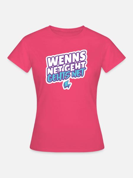 “Wenns net geht, gehts net” - T-Shirt - Frauen T-Shirt - Azalea