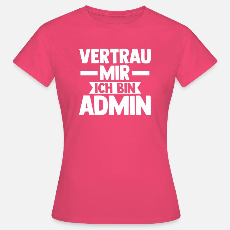 Informatiker Programmierer Admin Administrator - Frauen T-Shirt - Azalea