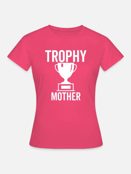 Trophäe Mutter - Frauen T-Shirt - Azalea
