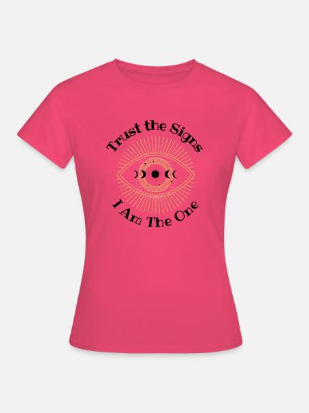 Vertraue den Zeichen - Frauen T-Shirt - Azalea