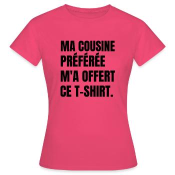 cousine préférée - T-shirt Femme - rose azalée - Devant - AI Model Female 172 dark (172cm)