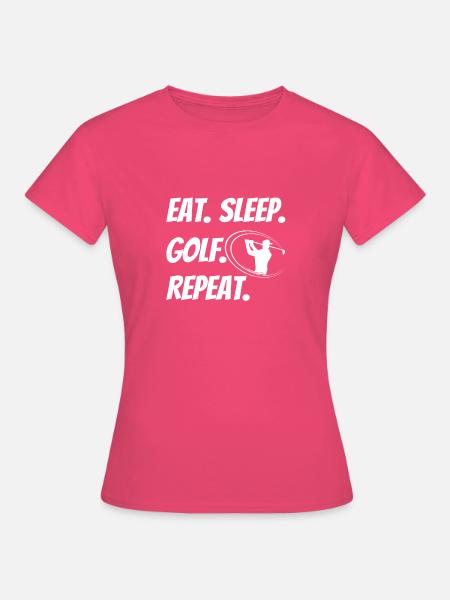 eat slepp golf repeat - Frauen T-Shirt - Azalea