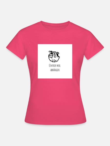 Einfach mal Abhängen - Frauen T-Shirt - Azalea