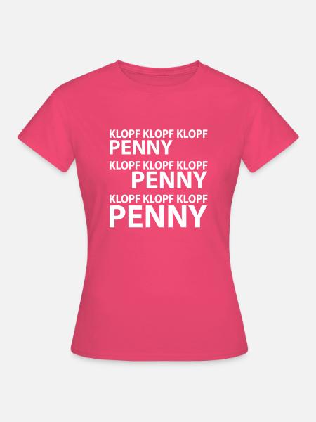 klopf klopf klopf penny - Frauen T-Shirt - Azalea