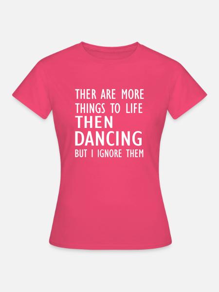 Dancing Dance Music - Frauen T-Shirt - Azalea