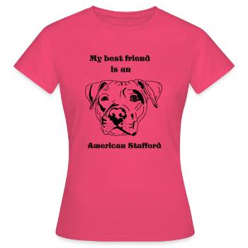 Mon meilleur ami est à American Stafford - T-shirt Femme - rose azalée - Devant - AI Model Female 172 dark (172cm)