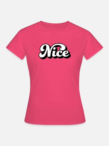 Nice! - Frauen T-Shirt - Azalea
