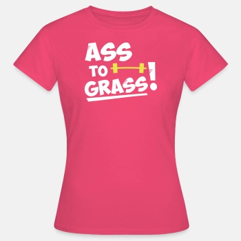 Ass to grass! - T-shirt for women