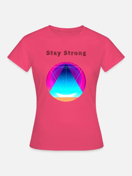 Stay Strong - Frauen T-Shirt - Azalea