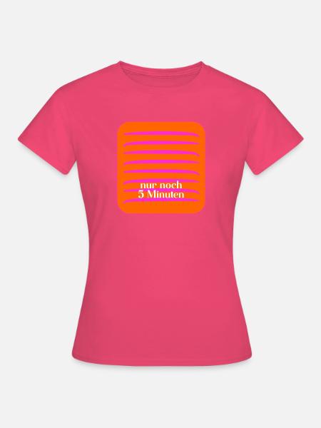 Ausrede 5 Minuten - Frauen T-Shirt - Azalea