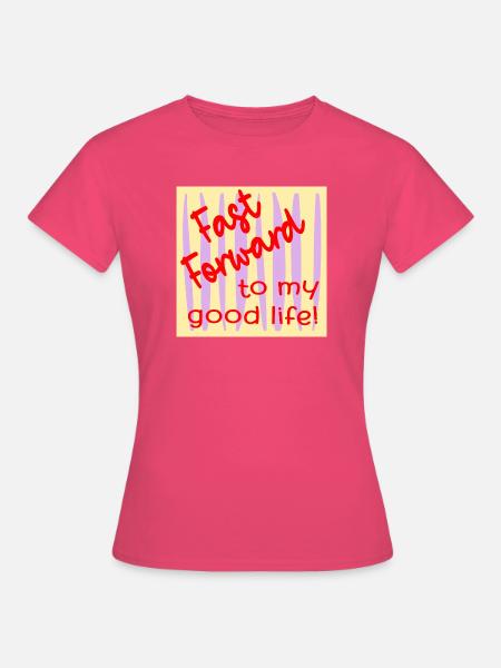 Motivation Gutes Leben - Frauen T-Shirt - Azalea