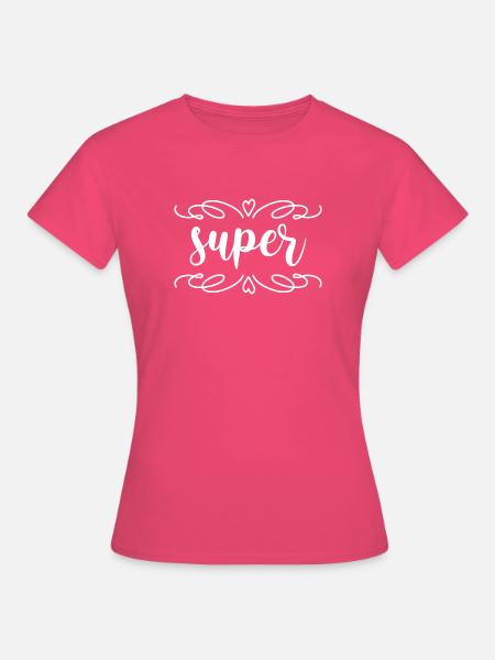 super - Frauen T-Shirt - Azalea